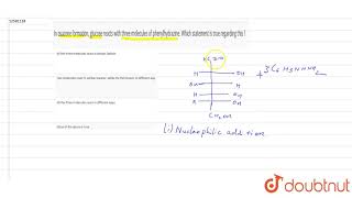 In osazone formation glucose reacts with three molecules of phenylhydrazine Which statement is [upl. by Aohk94]