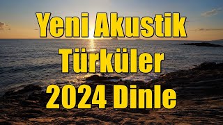 Yeni Akustik Türküler 2024 Dinle KESİNTİSİZ  HD türkü türküler [upl. by Noiwtna]