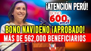 Bono Navideño ¡Aprobado bono de 600 soles a Más de 562000 beneficiarán de este bono navideño [upl. by Hewitt]