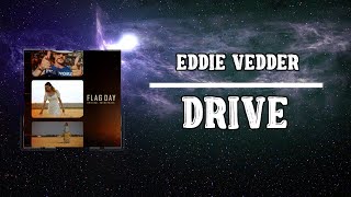 Eddie Vedder  Drive Lyrics [upl. by Nnylasor]