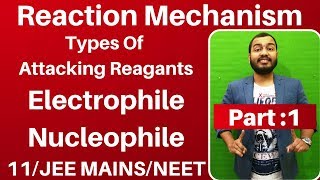 Organic Chemistry  Reaction Mechanism 01  Types of Attacking Reagants  Electrophile n Nucleophile [upl. by Hsaka485]