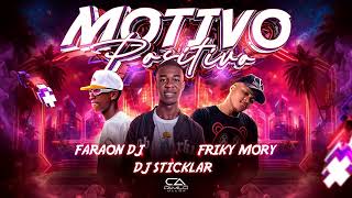 MOTIVO POSITIVO  FARAON DJ ✘ DJ STICKLAR ✘ FRIKY MORY RITMO EXÓTICO [upl. by Navy19]