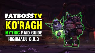 Koragh Mythic Highmaul Guide  FATBOSS [upl. by Nari]