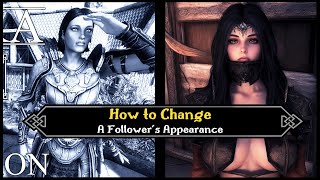 How to Change The Appearance Of A Follower  Skyrim Modding [upl. by Sonya458]