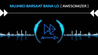 Mujhko Barsaat Bana Lo  JUNOONIYAT  Lounge REMIX AwesomiZer [upl. by Hidie140]