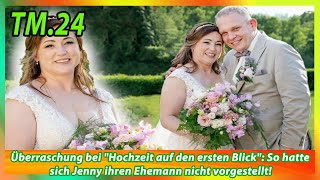 Überraschung bei Hochzeit auf den ersten Blick So hatte sich Jenny ihren Ehemann nicht vorgestell [upl. by Atlee]