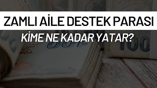 YENİ ZAMLI AİLE DESTEK ÖDEMELERİ KİME NE KADAR YATACAK [upl. by Celinda]