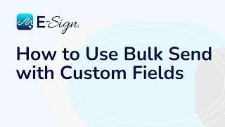 ESign eSignature  How to Use Bulk Send with Custom Fields [upl. by Yarased]