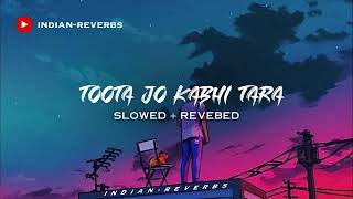 Toota Jo Kabhi Taara SlowedREVERBED [upl. by Nolur]