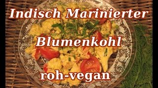 Indisch Marinierter Blumenkohl rohvegan [upl. by Jedthus]