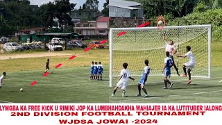 2nd DIVISION FOOTBALL TOURNAMENT WJDSA JOWAI 2024 LUMBHAHDAKHA WAHIAJER VS LUTITUBER IALONG10 [upl. by Eyahsal]