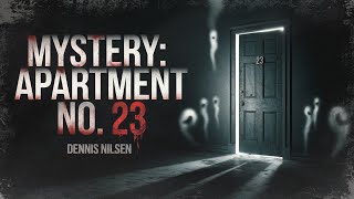 MYSTERY Apartment 23 Serial Killer Dennis Nilsen [upl. by Otrebire]