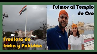 Visitamos al Templo de Oro y India frontera con Pakistán [upl. by Calbert]