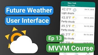 Android Kotlin Forecast App 13  Future Weather UI  MVVM Tutorial Course [upl. by Greenman477]