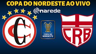 CAMPINENSE X CRB AO VIVO  COPA DO NORDESTE 2023 AO VIVO  RODADA 3 [upl. by Tyree]