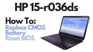 HP 15r 15r036ds  How To Reset BIOS  Replace CMOS Battery [upl. by Siroved106]