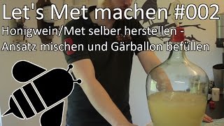 Lets Met machen  002  HonigweinMet selber herstellen  Ansatz mischen und Gärballon befüllen [upl. by Eliason414]