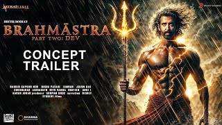 BRAHMASTRA Part 2 Dev  Concept Trailer  Deepika  Ranbir Kapoor  Hrithik Roshan  Alia Bhatt [upl. by Nawat331]