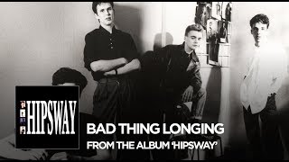 Hipsway  quotBad Thing Longingquot 2016 Remaster [upl. by Alyaj]