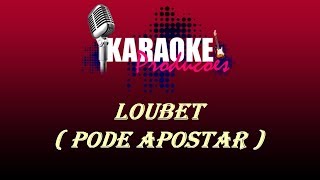 LOUBET  PODE APOSTAR  KARAOKE [upl. by Bautista]