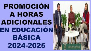 PROMOCIÓN A HORAS ADICIONALES EN EDUCACIÓN BÁSICA 20242025 USICAMM [upl. by Asp]