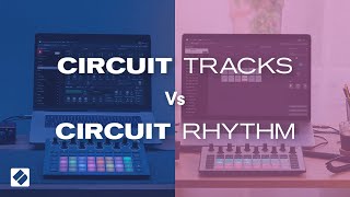 Circuit Tracks Vs Circuit Rhythm  Novation [upl. by Anaizit]