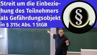 Streit um die Einbeziehung des Teilnehmers als Gefährdungsobjekt in § 315c Abs 1 StGB [upl. by Asecnarf]