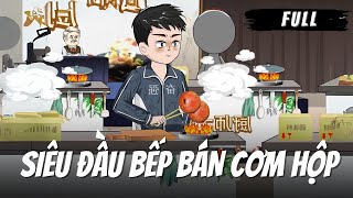 Full Version  Siêu Đầu Bếp Bán Cơm Hộp  Tập 1  40  Gà Review [upl. by Gracia]