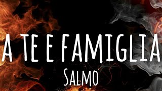 A TE E FAMIGLIA  Salmo Testo Lyrics [upl. by Parrott]