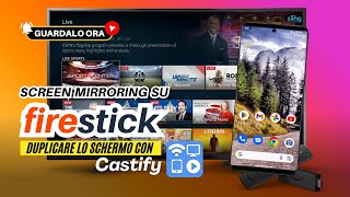 📲📺 SCREEN MIRRORING su Fire TV Stick come duplicare lo schermo con CASTIFY [upl. by Oni]