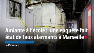 Amiante à lécole  une enquête fait état de taux alarmants à Marseille [upl. by Isolda798]