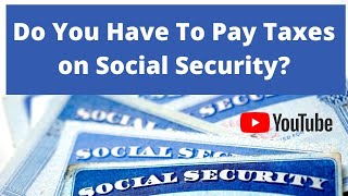 Do You Have To Pay Tax On Your Social Security Benefits [upl. by Viva]