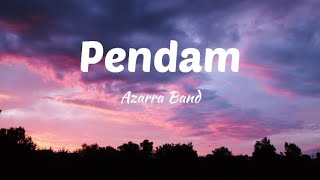 Pendam  Azarra Band  Lyrics [upl. by Enitsirt]