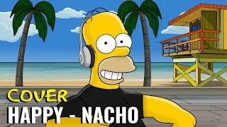 Happy  Nacho Cover de Homero Simpson  Simpsonized [upl. by Britta]