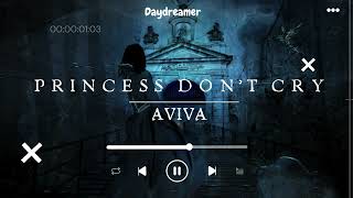 Princess don’t cryAviva [upl. by Tlevesoor]