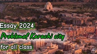 problem of Karachi city Essay 2024  for all class Essay writting by ‎laiba skills👍👍 [upl. by Lona997]