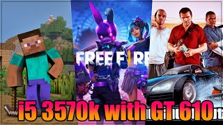 i5 3570k with GT 610 Game Test  GTA V  Minecraft  Free Fire [upl. by Aropizt279]