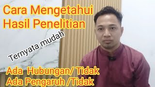 Cara Mengetahui Hasil Penelitian Ada HUBUNGAN atau PENGARUH [upl. by Nekcarb472]