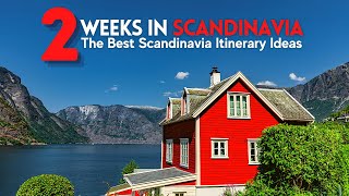 2 Weeks in Scandinavia 3 Amazing Scandinavia Trip Itinerary Ideas  Scandinavia Travel Guide [upl. by Suravat]