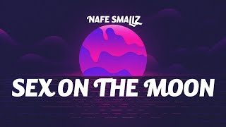 Nafe Smallz  Sex On The Moon Lyrics [upl. by Kathrine]