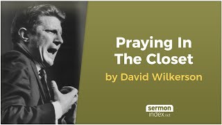 Praying In The Closet by David Wilkerson [upl. by Olli293]