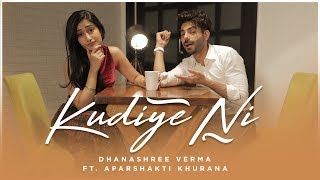 Kudiye Ni  Dhanashree Verma Ft Aparshakti Khurana [upl. by Uwkuhceki549]