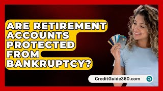 Are Retirement Accounts Protected From Bankruptcy  CreditGuide360com [upl. by Johannah]