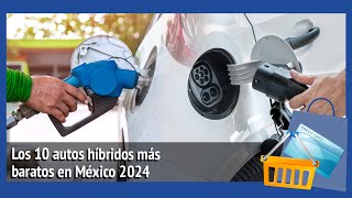 Los 10 autos híbridos más baratos en México 2024 [upl. by Kinsman338]