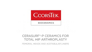 CoorsTek Bioceramics CeraSurf®p Femoral Heads and Acetabular Liners [upl. by Alihs]