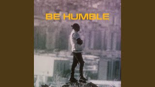 Be Humble [upl. by Youngman]