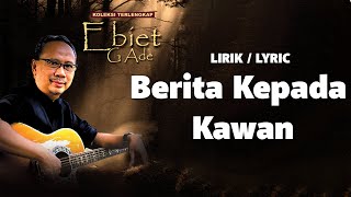 Berita Kepada Kawan  Ebiet G Ade  LIRIK  LYRIC [upl. by Leontina]