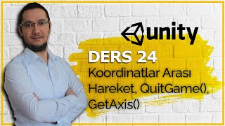 Unity  Hızlandırılmış Eğitim Ders 24 Parent Quit Game Lerp MoveTowards GetAxis [upl. by Reppart]