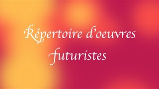 Répertoire doeuvres futuristes [upl. by Breanne269]