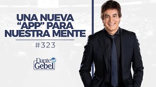 Dante Gebel 323  Una nueva ‘App’ para nuestra mente [upl. by Davida]